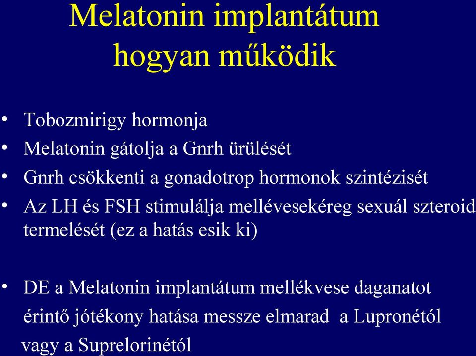 mellévesekéreg sexuál szteroid termelését (ez a hatás esik ki) DE a Melatonin