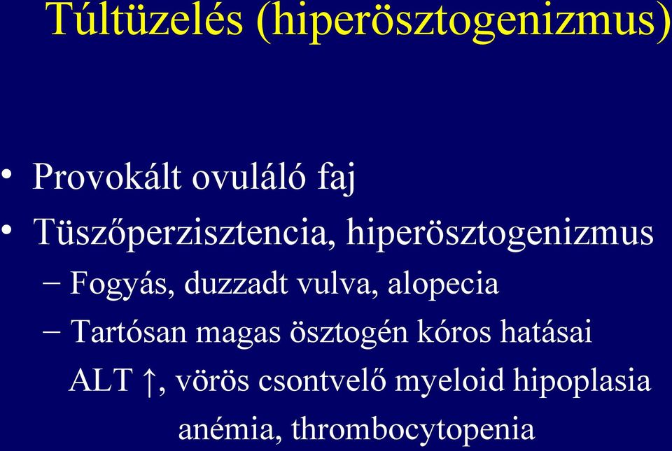 vulva, alopecia Tartósan magas ösztogén kóros hatásai