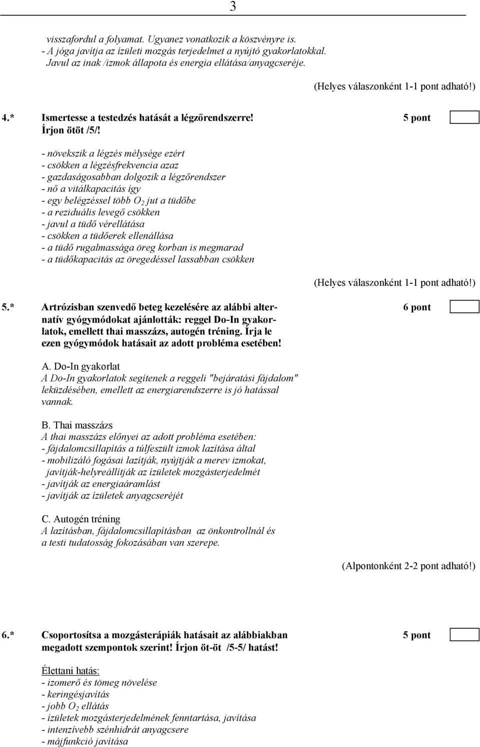 - növekszik a légzés mélysége ezért - csökken a légzésfrekvencia azaz - gazdaságosabban dolgozik a légzőrendszer - nő a vitálkapacitás így - egy belégzéssel több O 2 jut a tüdőbe - a reziduális