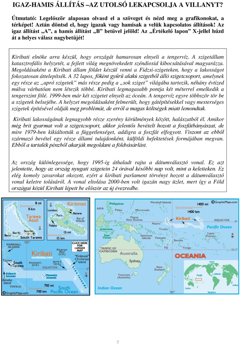 Kiribati elnöke arra készül, hogy országát hamarosan elnyeli a tengervíz. A szigetállam katasztrofális helyzetét, a fejlett világ megnövekedett széndioxid kibocsátásával magyarázza.