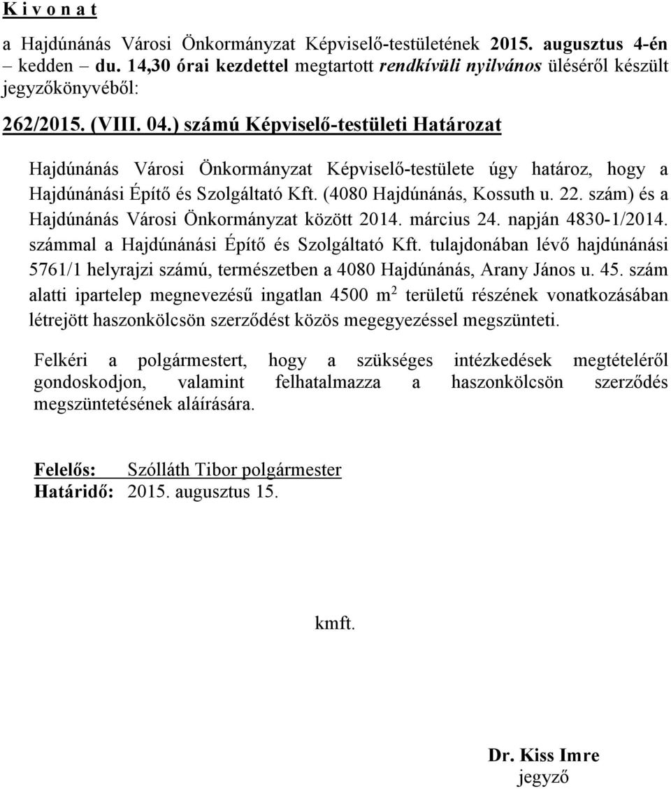 tulajdonában lévő hajdúnánási 5761/1 helyrajzi számú, természetben a 4080 Hajdúnánás, Arany János u. 45.