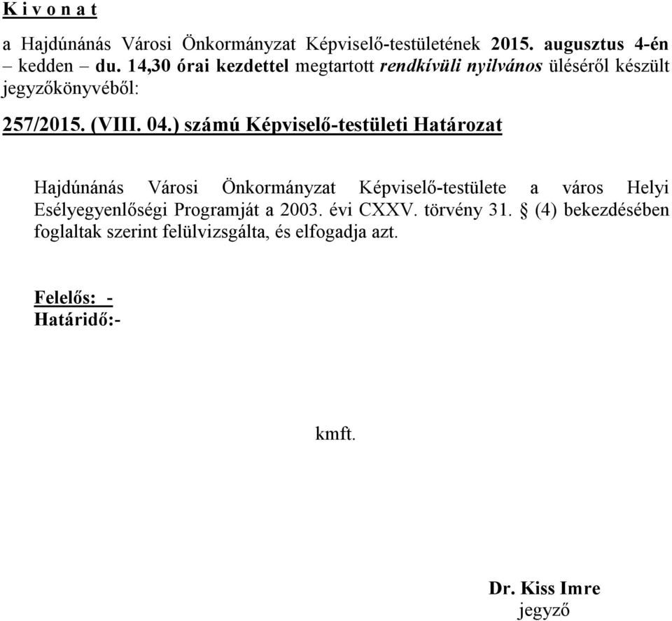 Képviselő-testülete a város Helyi Esélyegyenlőségi Programját a 2003.