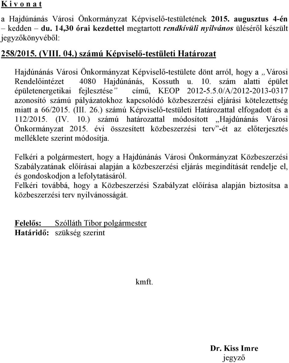 ) számú Képviselő-testületi Határozattal elfogadott és a 112/2015. (IV. 10.) számú határozattal módosított Hajdúnánás Városi Önkormányzat 2015.