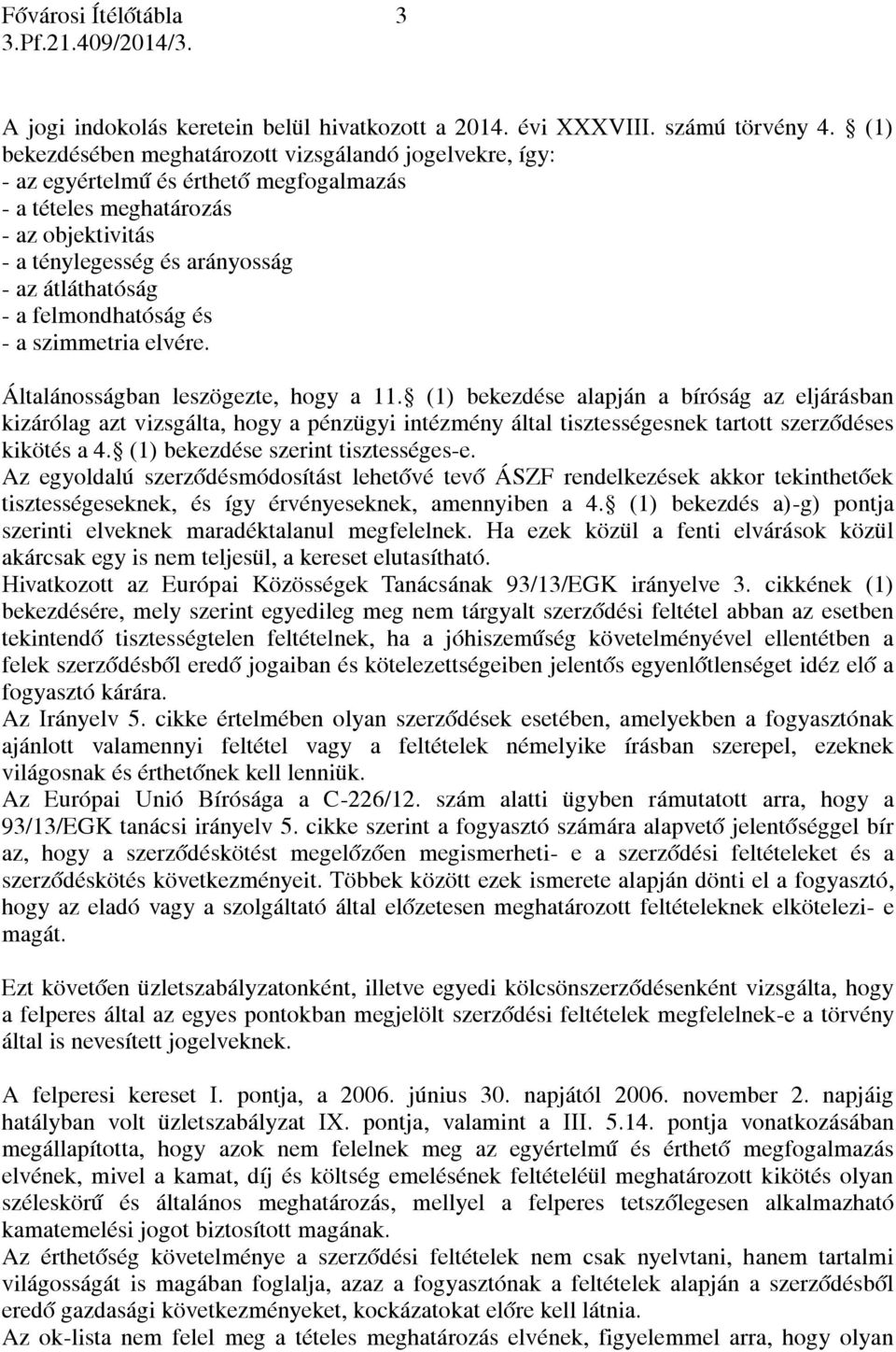 felmondhatóság és - a szimmetria elvére. Általánosságban leszögezte, hogy a 11.