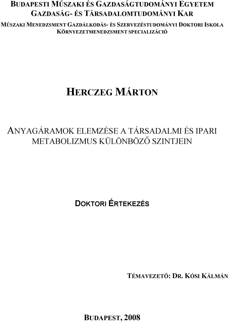 KÖRNYEZETMENEDZSMENT SPECIALIZÁCIÓ HERCZEG MÁRTON ANYAGÁRAMOK ELEMZÉSE A TÁRSADALMI