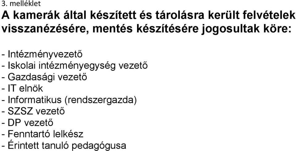 Iskolai intézményegység vezető - Gazdasági vezető - IT elnök - Informatikus