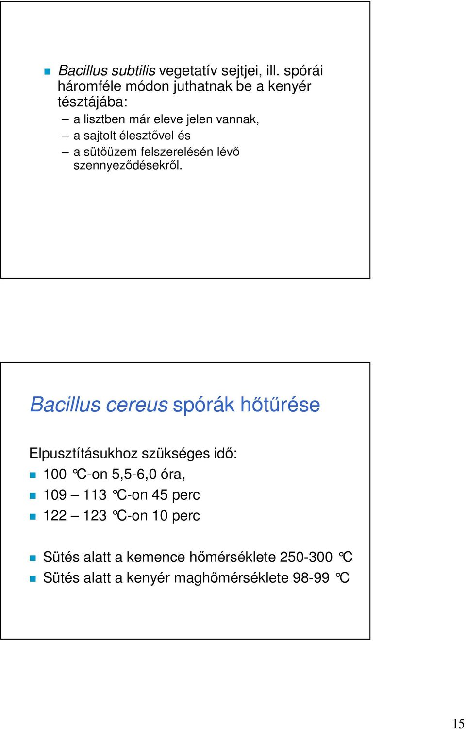 élesztővel és a sütőüzem felszerelésén lévő szennyeződésekről.