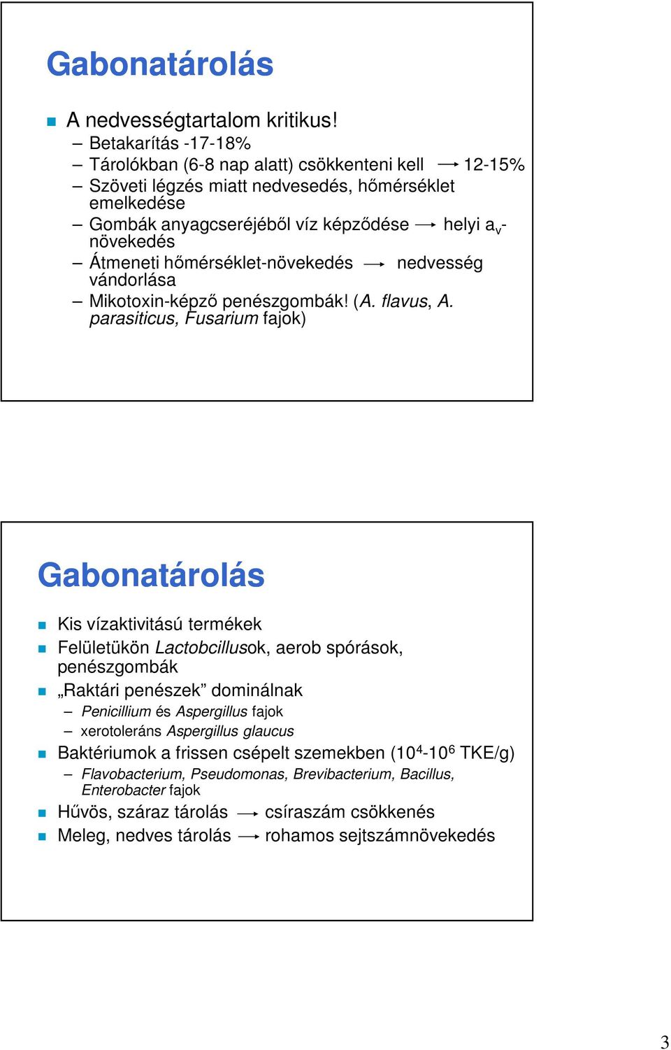 Átmeneti hőmérséklet-növekedés nedvesség vándorlása Mikotoxin-képző penészgombák! (A. flavus, A.