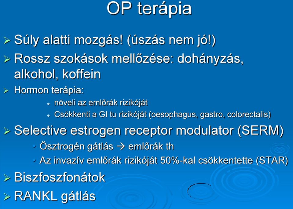 rizikóját Csökkenti a GI tu rizikóját (oesophagus, gastro, colorectalis) Selective estrogen