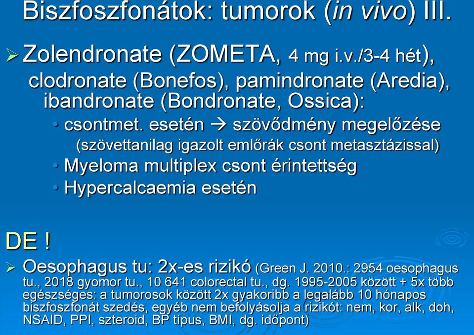 Oesophagus tu: 2x-es rizikó (Green J. 2010.: 2954 oesophagus tu., 2018 gyomor tu., 10 641 colorectal tu., dg.