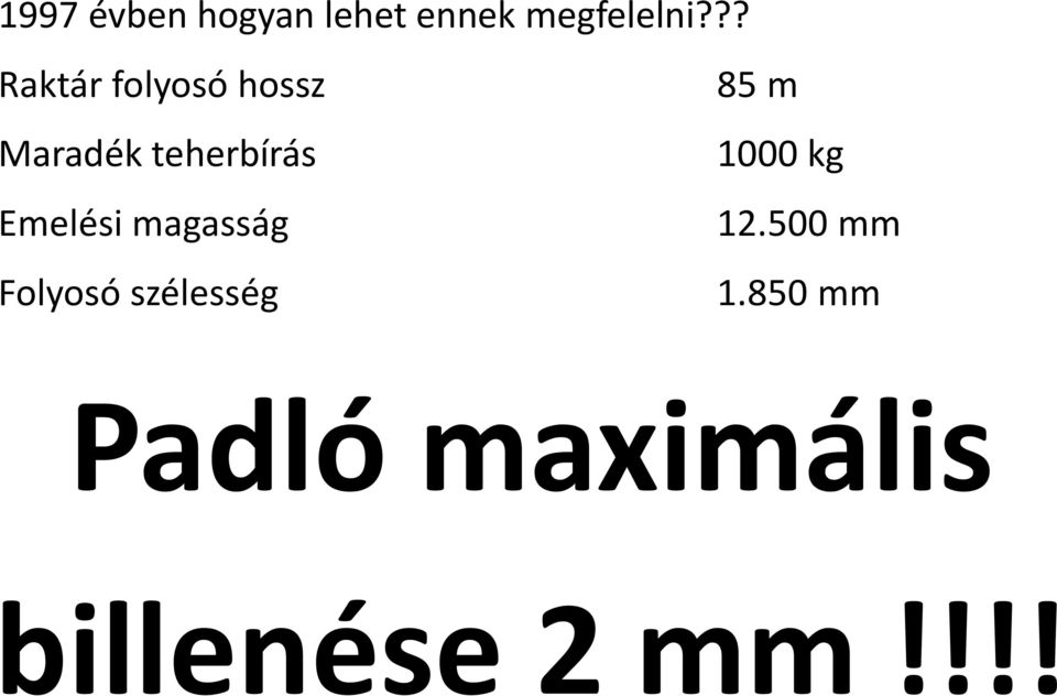 teherbírás 1000 kg Emelési magasság 12.