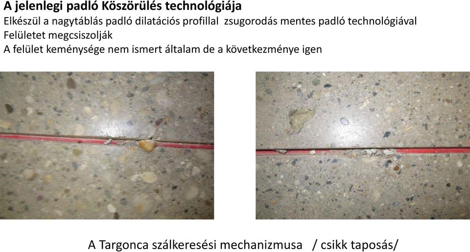 Felületet megcsiszolják A felület keménysége nem ismert általam de