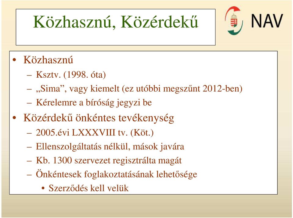 be Közérdekű önkéntes tevékenység 2005.évi LXXXVIII tv. (Köt.