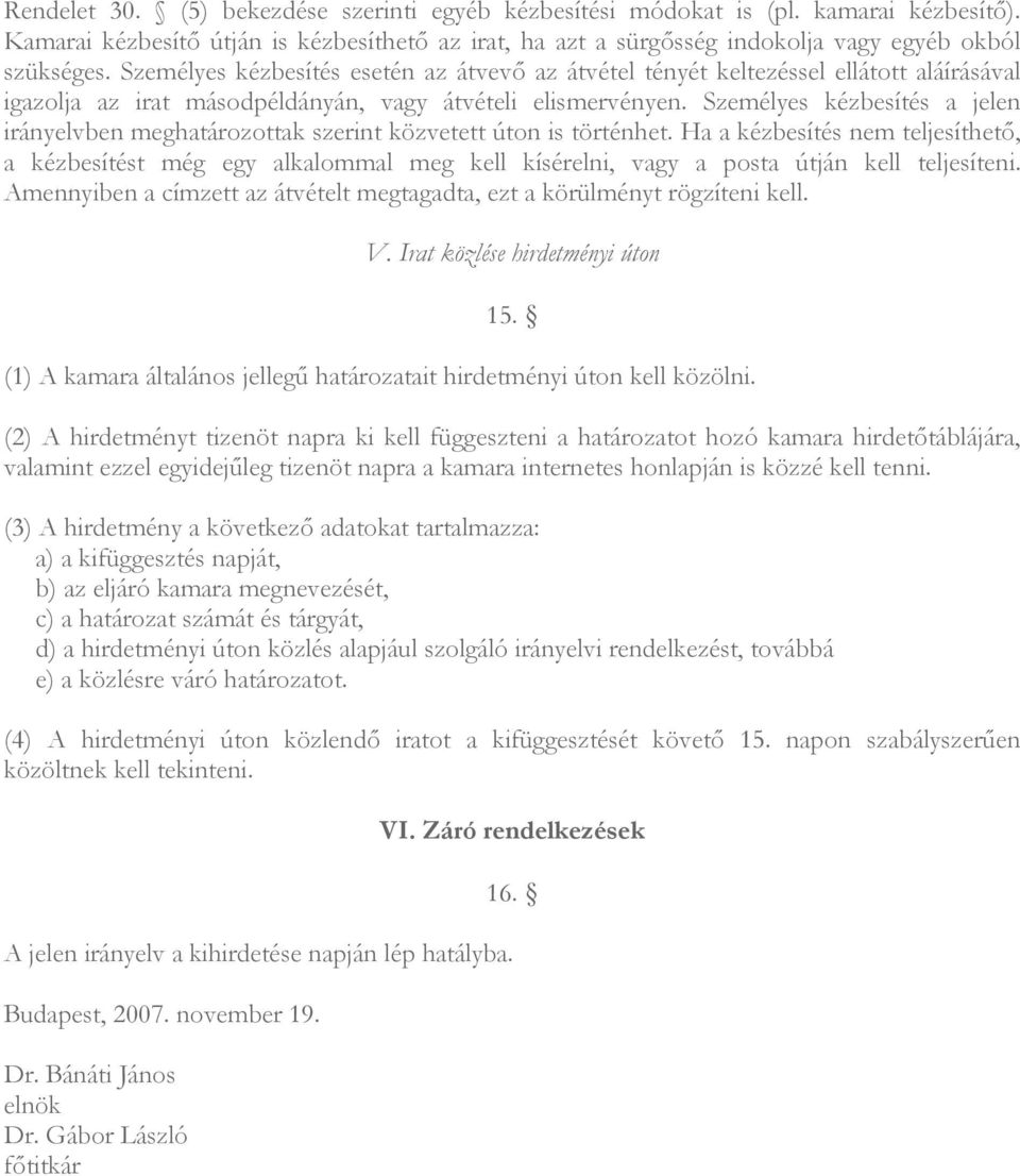 Személyes kézbesítés a jelen irányelvben meghatározottak szerint közvetett úton is történhet.