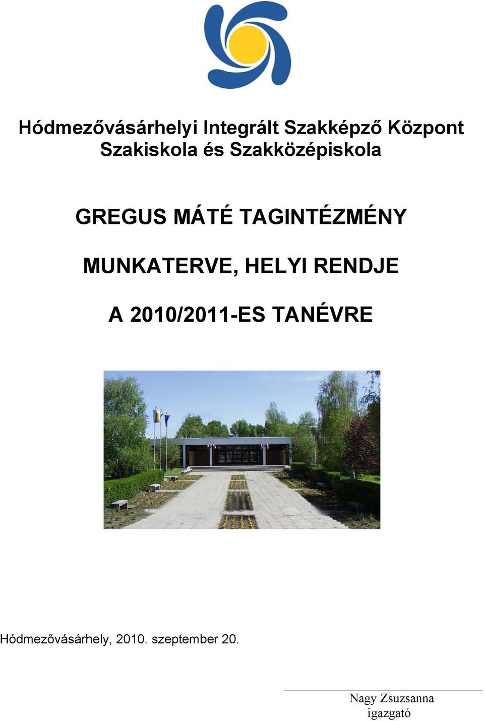 TAGINTÉZMÉNY MUNKATERVE, HELYI RENDJE A 2010/2011-ES