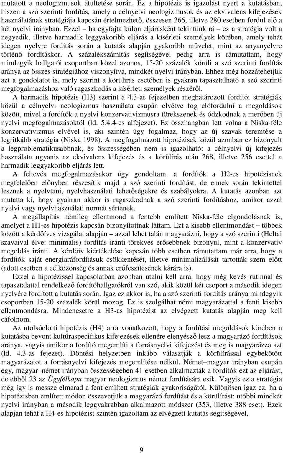 266, illetve 280 esetben fordul elő a két nyelvi irányban.