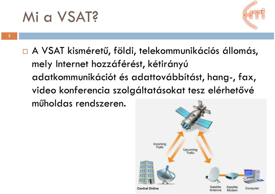 mely Internet hozzáférést, kétirányú adatkommunikációt