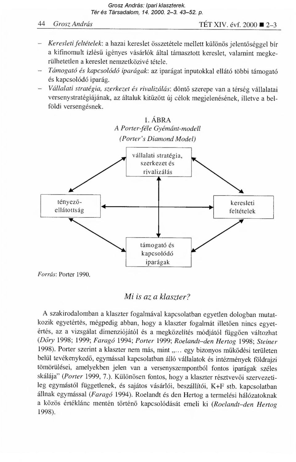 nemzetközivé tétele. - Támogató és kapcsolódó iparágak: az iparágat inputokkal ellátó többi támogató és kapcsolódó iparág.