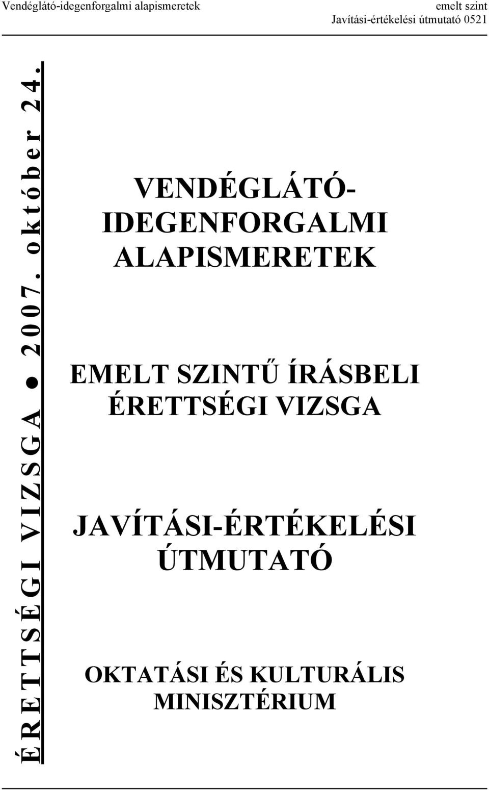 VENDÉGLÁTÓ- IDEGENFORGALMI ALAPISMERETEK EMELT SZINTŰ