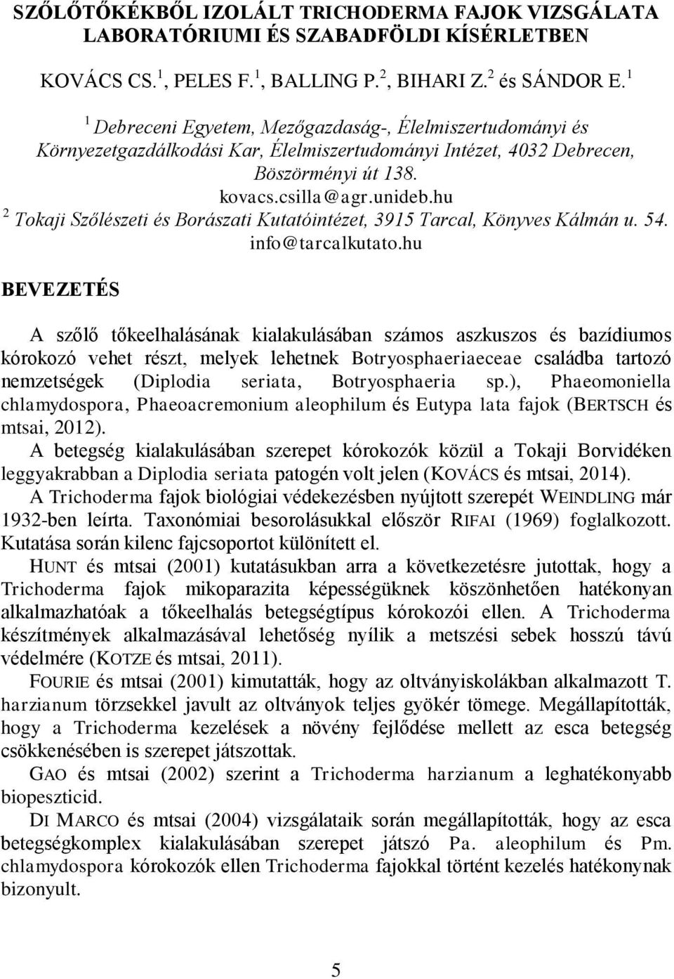 hu 2 Tokaji Szőlészeti és Borászati Kutatóintézet, 3915 Tarcal, Könyves Kálmán u. 54. info@tarcalkutato.