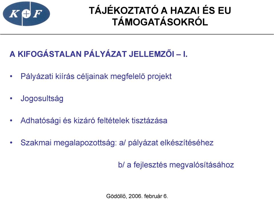 Jogosultság Adhatósági és kizáró feltételek tisztázása