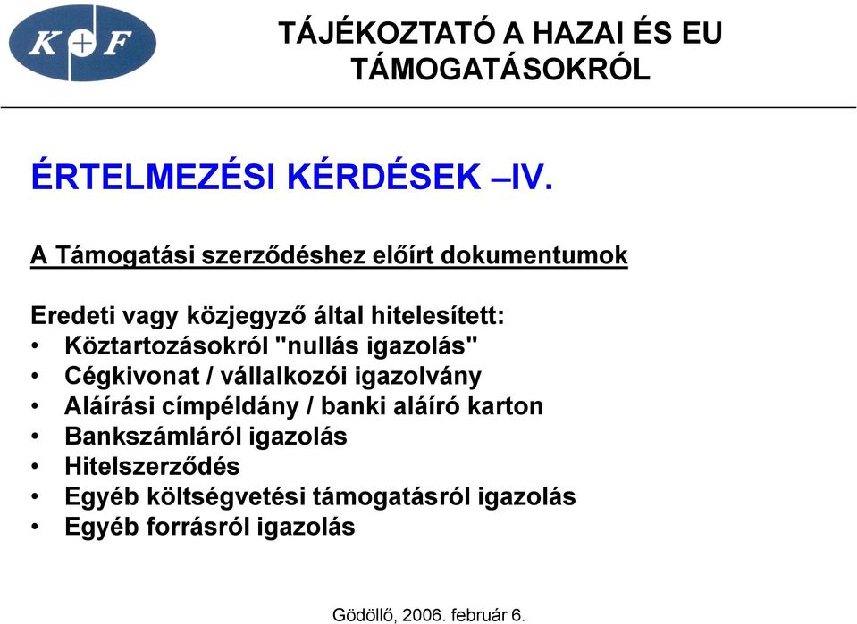 hitelesített: Köztartozásokról "nullás igazolás" Cégkivonat / vállalkozói