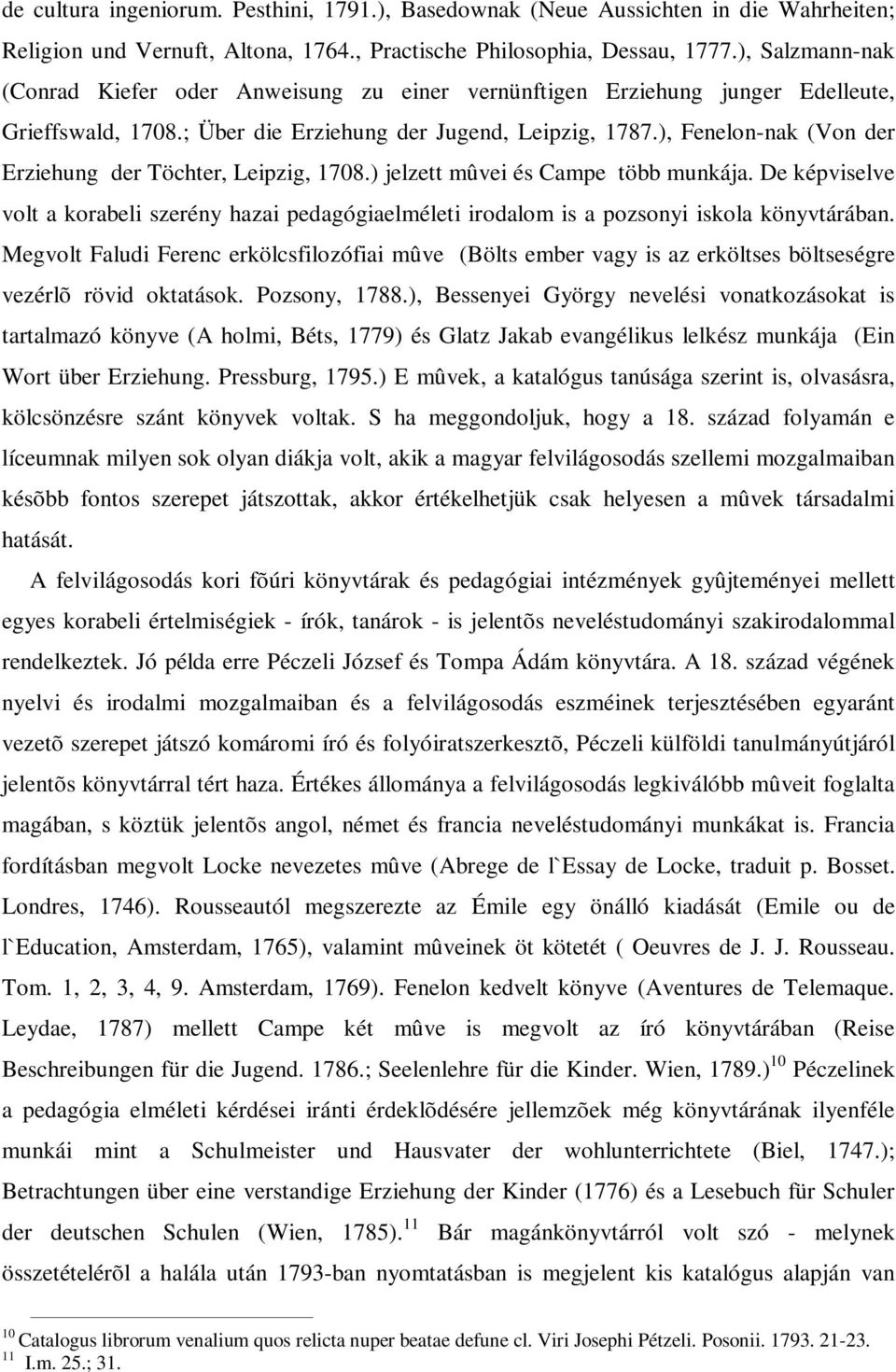 ), Fenelon-nak (Von der Erziehung der Töchter, Leipzig, 1708.) jelzett mûvei és Campe több munkája.