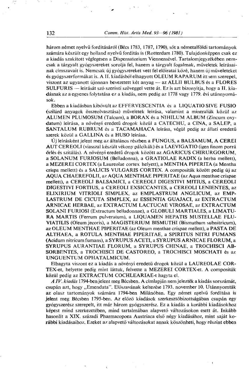 Tartalomjegyzékében nemcsak a tárgyalt gyógyszereket sorolja fel, hanem a tárgyalt fogalmak, műveletek leírásainak címszavait is.