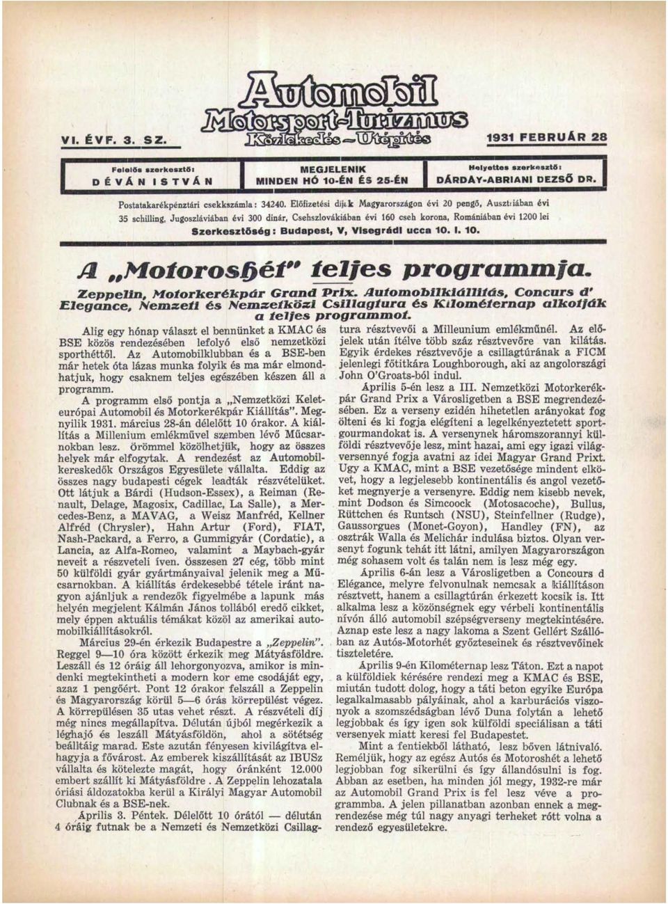 Visegrádi ucca 10. I. 10. A Motorosáéi" fel/es programmfa. Zeppelin, Motorkerékpár Grand "Prix. Automobllklállltás, Concurs d' léghajó és leszáll Mátyásföldön, ahol a sötétség beálltáig marad.