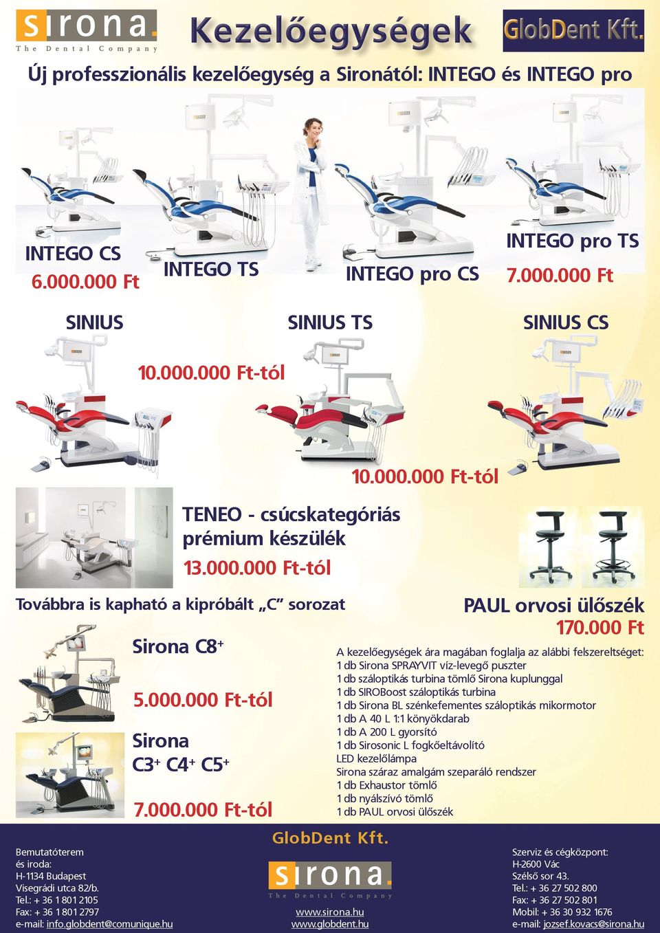 000.000 Ft-tól 7.000.000 Ft-tól GlobDent Kft. 10.000.000 Ft-tól PAUL orvosi ülőszék 170.