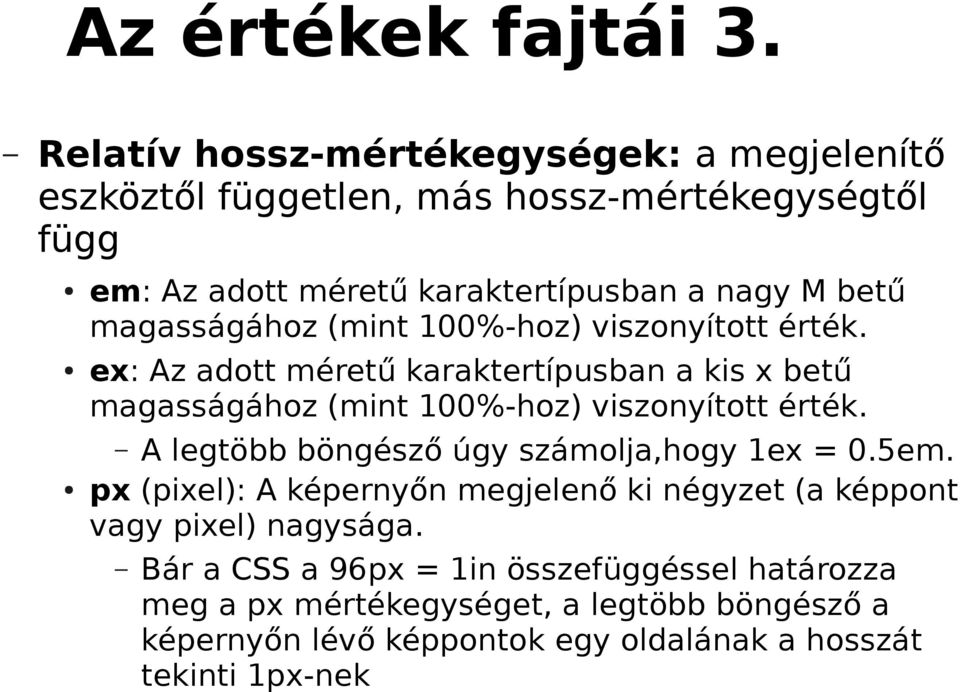 magasságához (mint 100%-hoz) viszonyított érték. ex: Az adott méretű karaktertípusban a kis x betű magasságához (mint 100%-hoz) viszonyított érték.