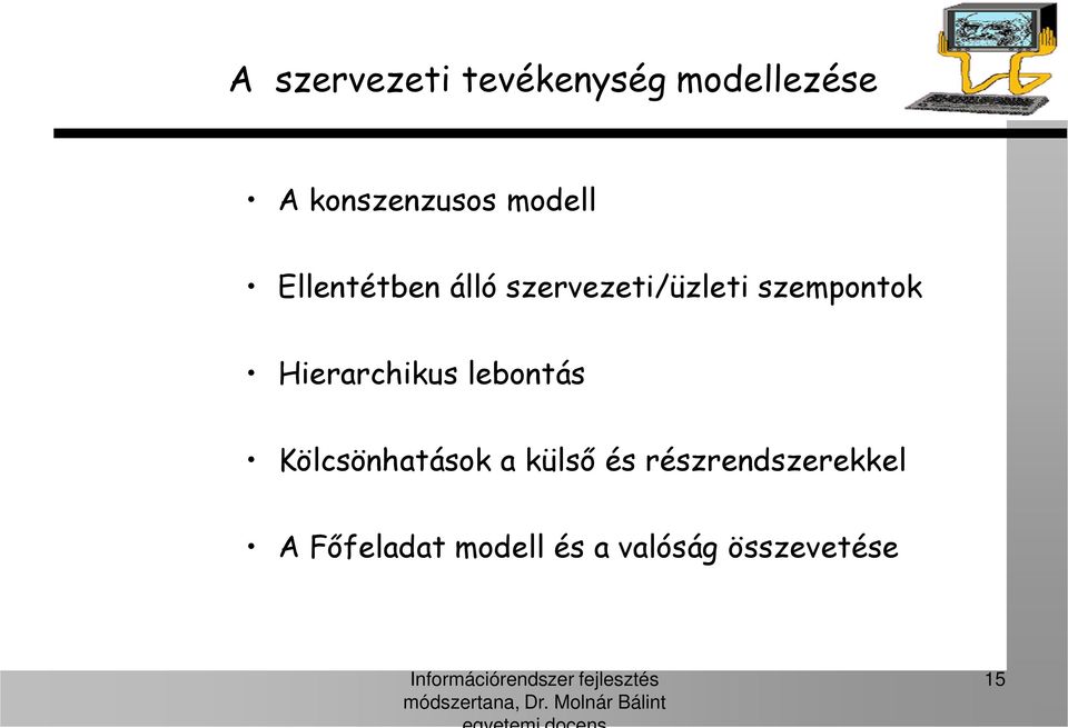 Hierarchikus lebontás Kölcsönhatások a külső és