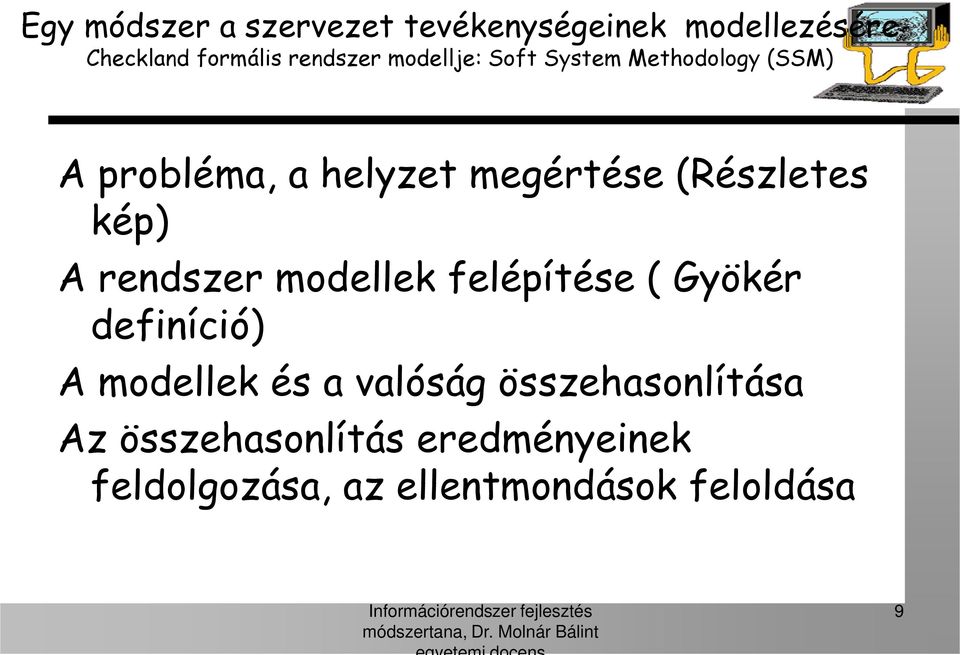 kép) A rendszer modellek felépítése ( Gyökér definíció) A modellek és a valóság