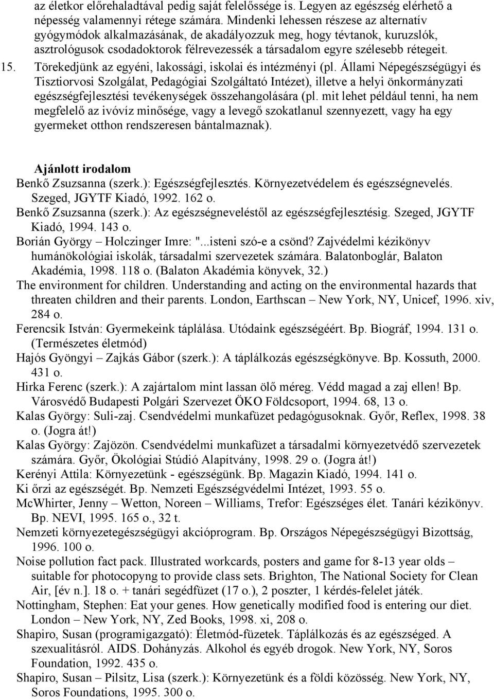 Törekedjünk az egyéni, lakossági, iskolai és intézményi (pl.