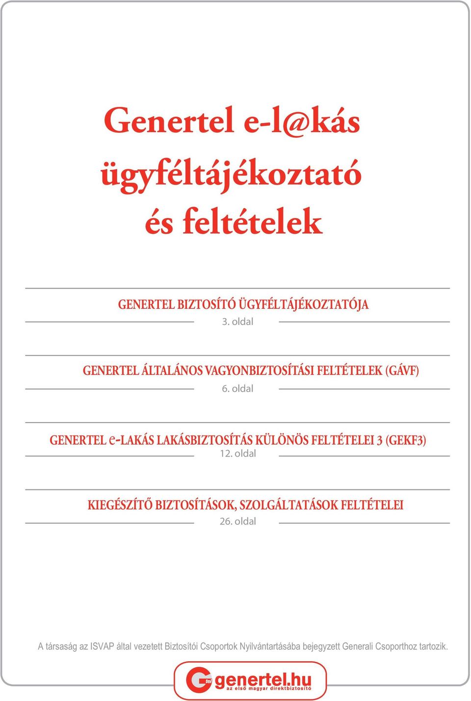 oldal GENERTEL e-lakás LAKÁSBIZTOSÍTÁS KÜLÖNÖS FELTÉTELEI 3 (GEKF3) 12.