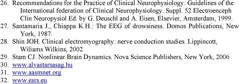 : The EEG of drowsiness. Domos Publications, New York, 1987. 28. Shin JOH. Clinical electromyography: nerve conduction studies.
