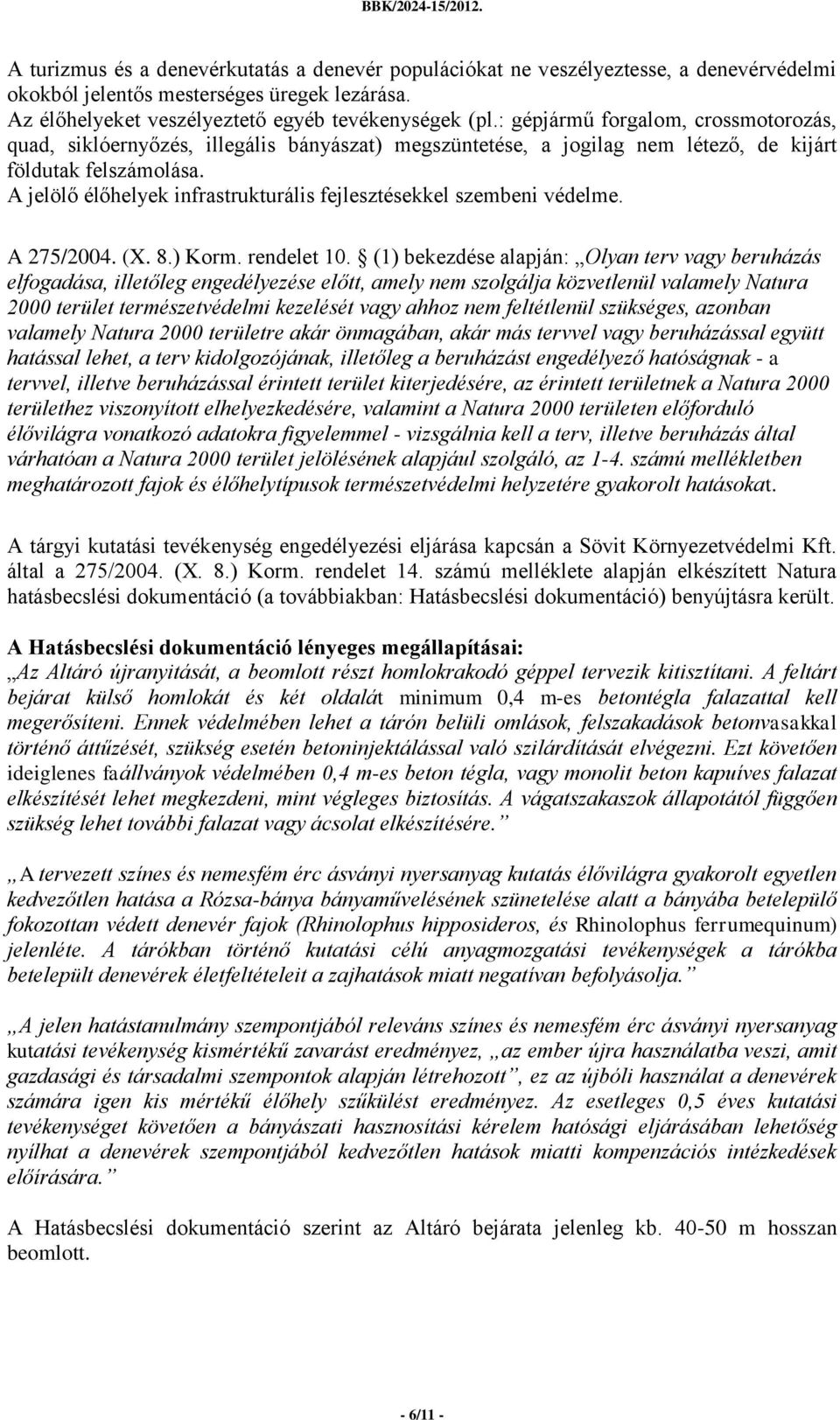 A jelölő élőhelyek infrastrukturális fejlesztésekkel szembeni védelme. A 275/2004. (X. 8.) Korm. rendelet 10.