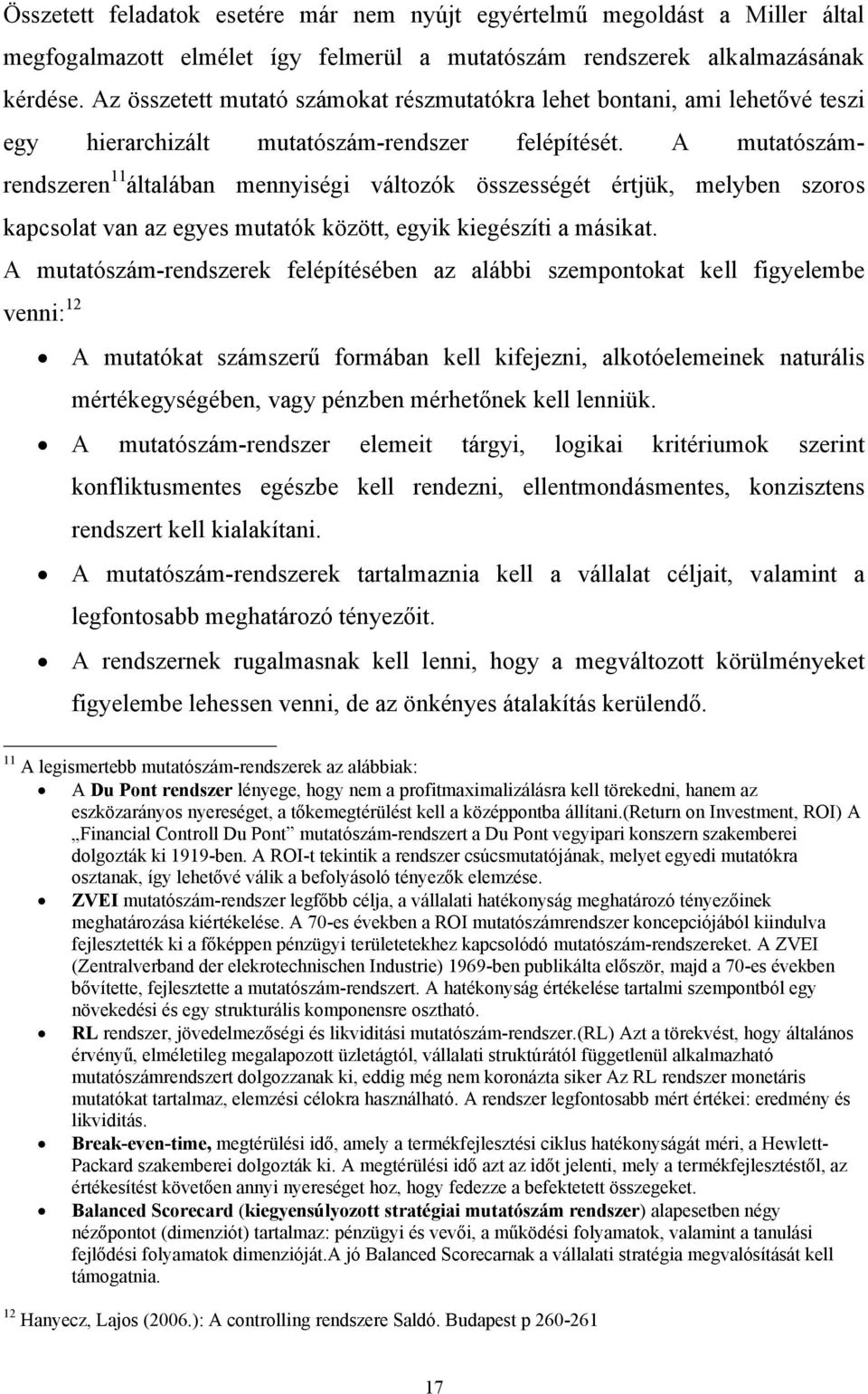 A mutatószámrendszeren 11 általában mennyiségi változók összességét értjük, melyben szoros kapcsolat van az egyes mutatók között, egyik kiegészíti a másikat.