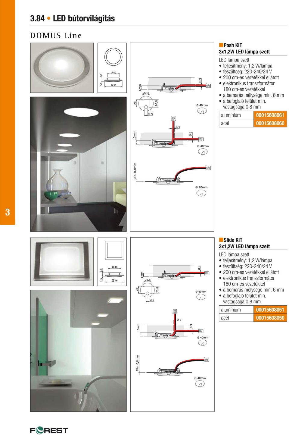 vastagsága 0,8 mm alumínium 00015608061 acél 00015608060 Slide KIT x1,2w teljesítmény: 1,2 W/lámpa feszültség: