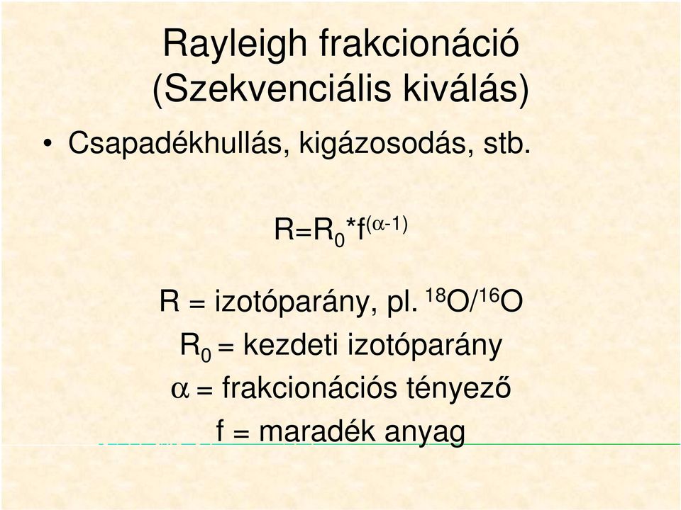 0 *f (α-1) izotóparány, pl.