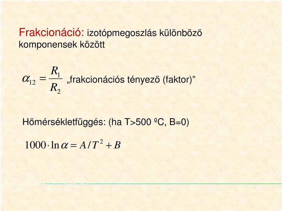 frakcionációs tényezı (faktor)