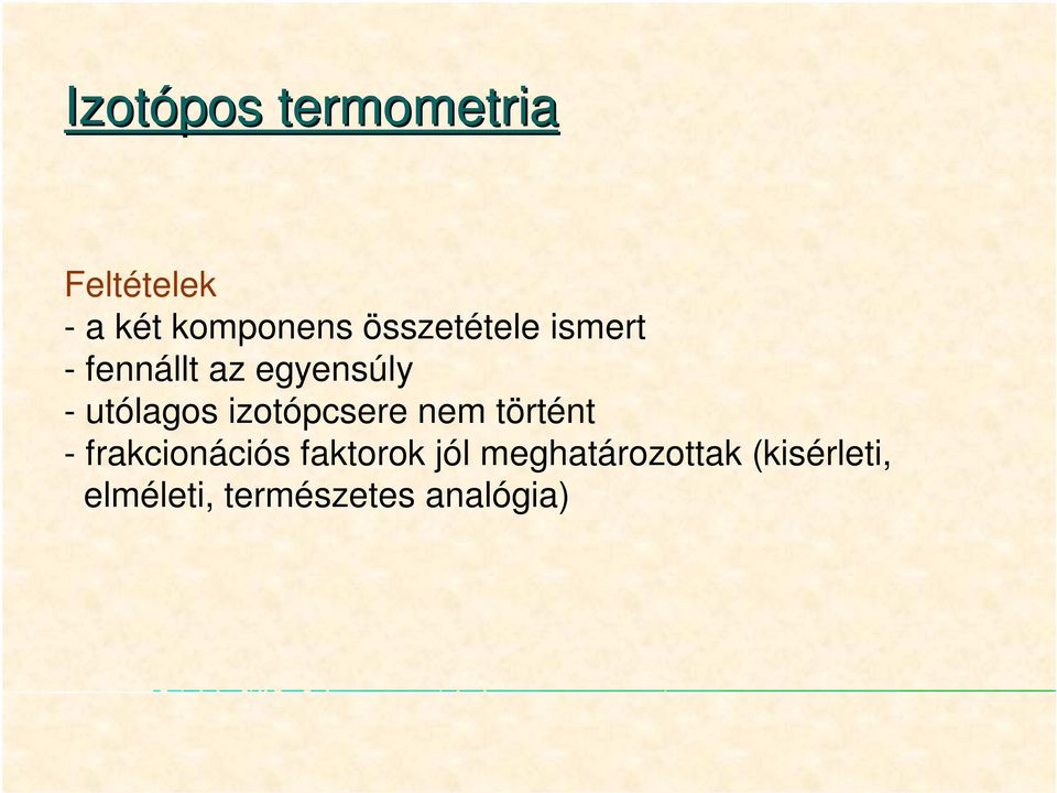 izotópcsere nem történt - frakcionációs faktorok jól