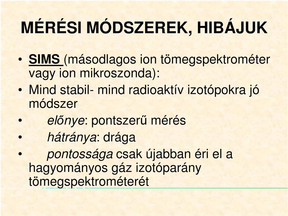 jó módszer elınye: pontszerő mérés hátránya: drága pontossága