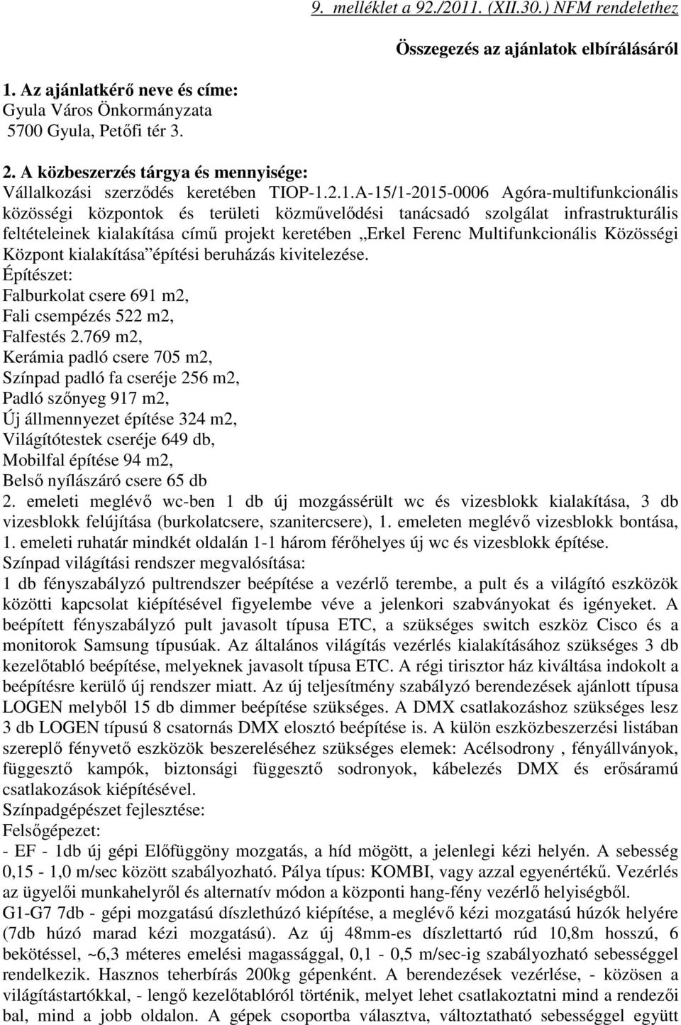 2.1.-15/1-2015-0006 góra-multifunkcionális közösségi központok és területi közművelődési tanácsadó szolgálat infrastrukturális feltételeinek kialakítása című projekt keretében Erkel Ferenc