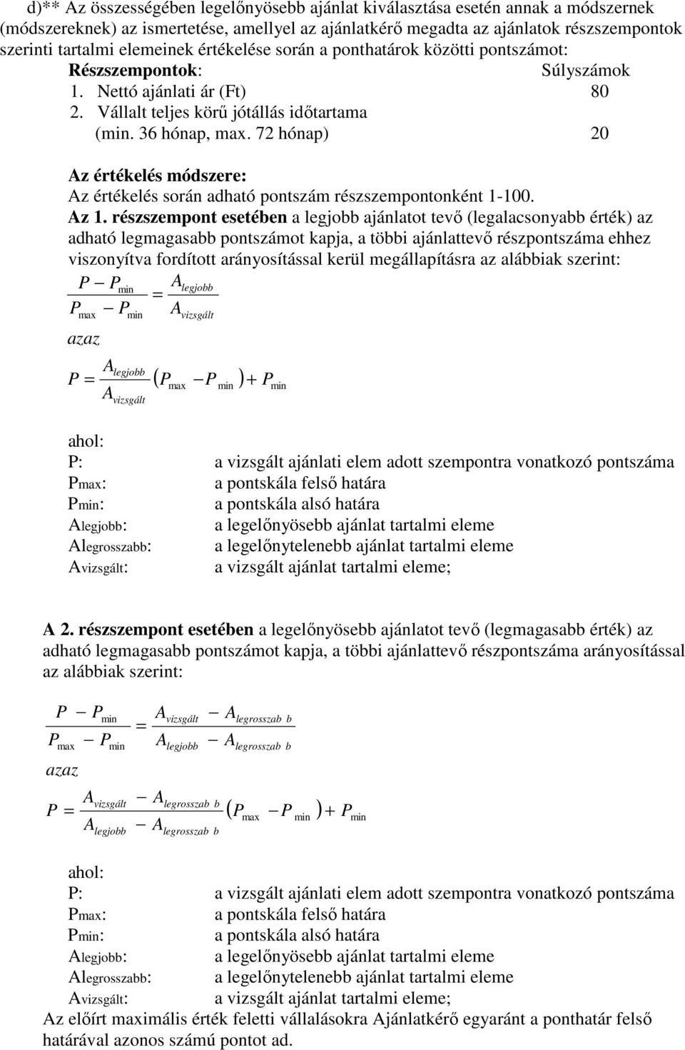 72 hónap) 20 z értékelés módszere: z értékelés során adható pontszám részszempontonként 1-100. z 1.