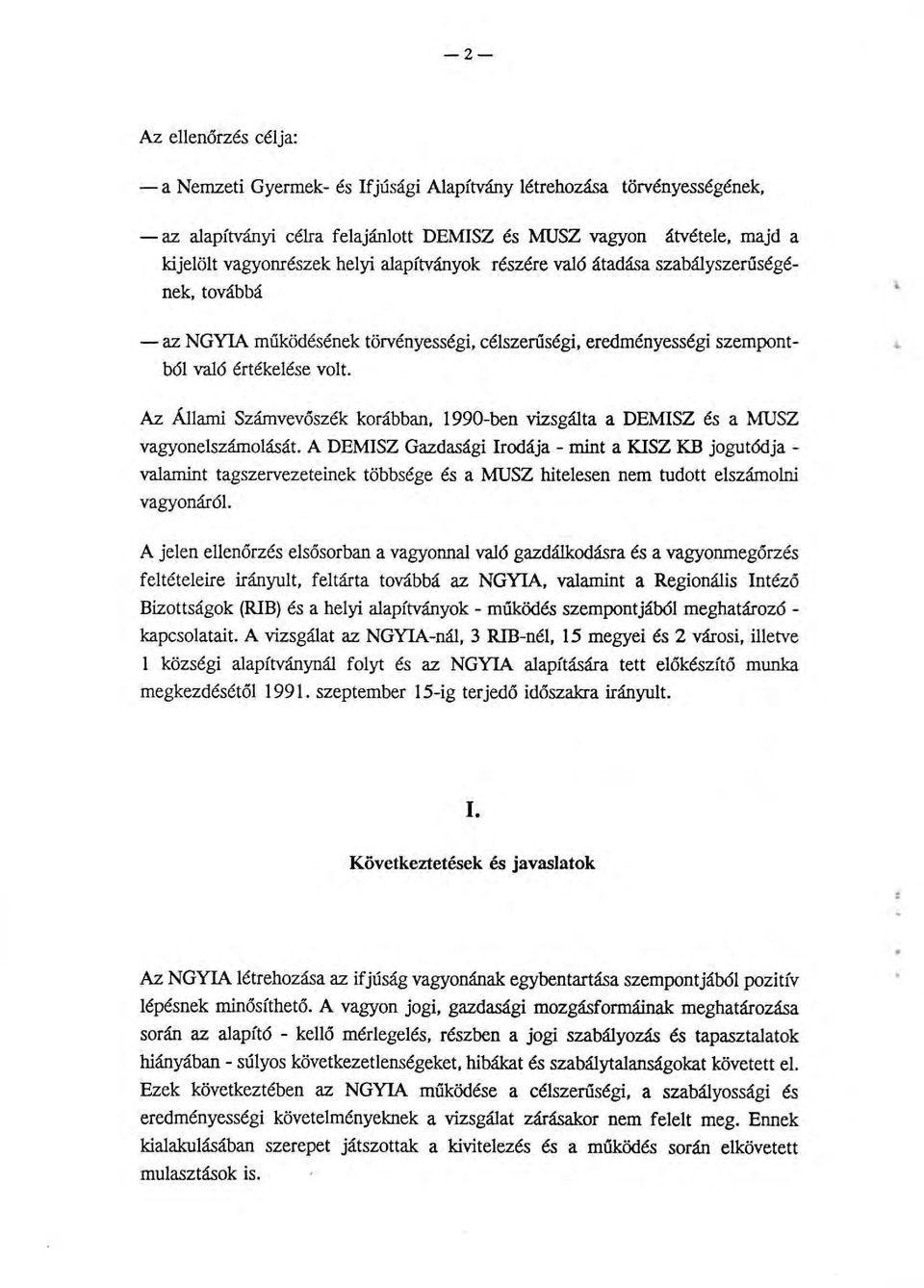 .. Az Állami Számvevőszék korábban, 1990-ben vizsgálta a OEMISZ és a MUSZ vagyonelszámolását.