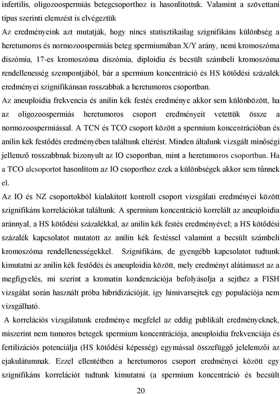 arány, nemi kromoszóma diszómia, 17-es kromoszóma diszómia, diploidia és becsült számbeli kromoszóma rendellenesség szempontjából, bár a spermium koncentráció és HS kötődési százalék eredményei