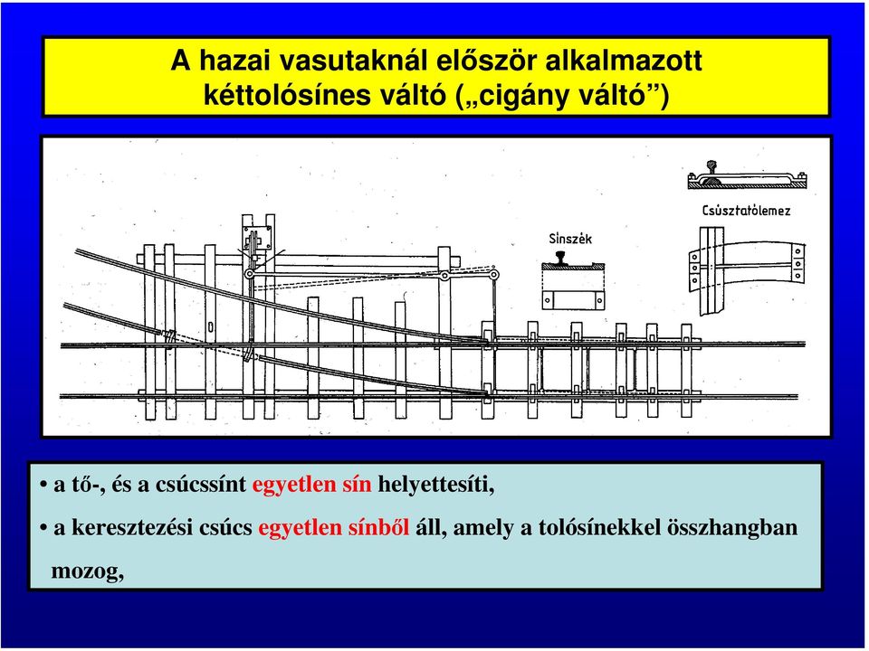 egyetlen sín helyettesíti, a keresztezési csúcs