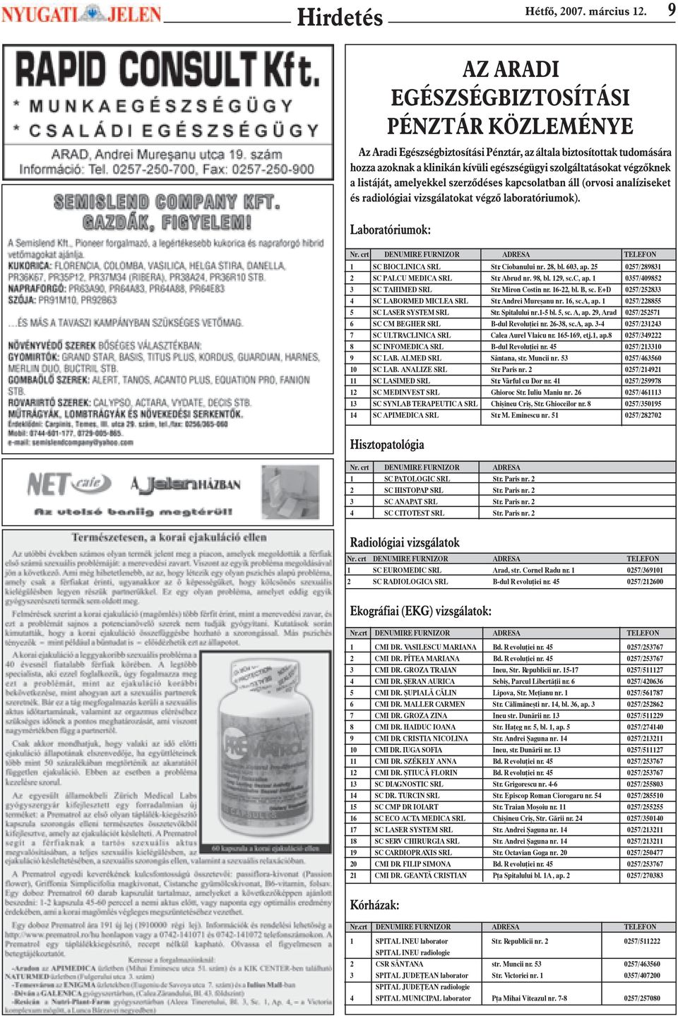 listáját, amelyekkel szerzõdéses kapcsolatban áll (orvosi analíziseket és radiológiai vizsgálatokat végzõ laboratóriumok). Laboratóriumok: Nr.