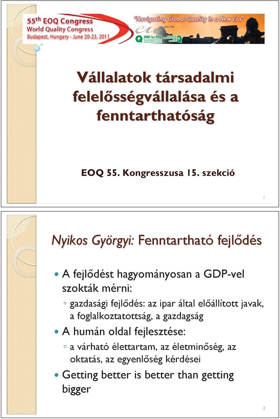 gazdasági fejl dés: az ipar által el állított javak, a foglalkoztatottság, a gazdagság A humán oldal